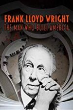 Watch Frank Lloyd Wright: The Man Who Built America M4ufreemovies