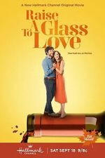 Watch Raise a Glass to Love M4ufreemovies