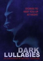 Watch Dark Lullabies: An Anthology by Michael Coulombe M4ufreemovies