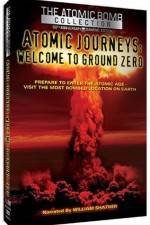 Watch Atomic Journeys Welcome to Ground Zero M4ufreemovies