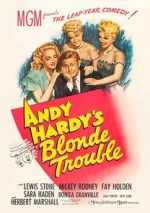 Watch Andy Hardy\'s Blonde Trouble M4ufreemovies