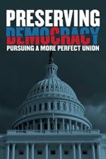 Watch Preserving Democracy: Pursuing a More Perfect Union M4ufreemovies