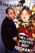 Watch Dave Attell - Hey Your Mouth's Not Pregnant! M4ufreemovies