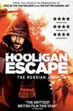 Watch Hooligan Escape The Russian Job M4ufreemovies