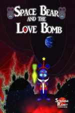 Watch Space Bear and the Love Bomb M4ufreemovies
