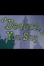 Watch Deduce, You Say (Short 1956) M4ufreemovies