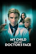 Watch My Child Has My Doctor's Face M4ufreemovies