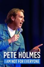 Watch Pete Holmes: I Am Not for Everyone (TV Special 2023) M4ufreemovies