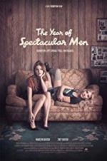 Watch The Year of Spectacular Men M4ufreemovies