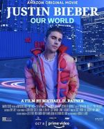 Watch Justin Bieber: Our World M4ufreemovies