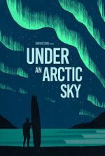 Watch Under an Arctic Sky (Short 2017) M4ufreemovies
