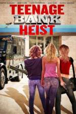 Watch Teenage Bank Heist M4ufreemovies