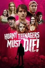 Watch Horny Teenagers Must Die! M4ufreemovies