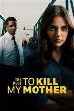 Watch The Plot to Kill My Mother M4ufreemovies