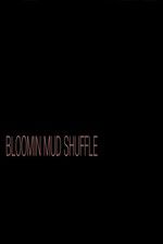 Watch Bloomin Mud Shuffle M4ufreemovies