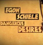 Watch Egon Schiele: Dangerous Desires M4ufreemovies