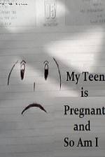 Watch My Teen is Pregnant and So Am I M4ufreemovies