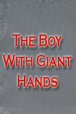 Watch The Boy with Giant Hands M4ufreemovies