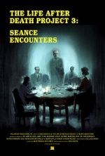 Watch The Life After Death Project 3: Seance Encounters M4ufreemovies