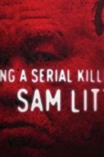 Watch Catching a Serial Killer: Sam Little M4ufreemovies