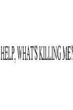 Watch Help, What's Killing Me? M4ufreemovies