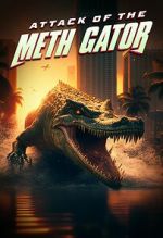 Watch Attack of the Meth Gator M4ufreemovies