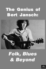 Watch Genius of Bert Jansch: Folk, Blues & Beyond M4ufreemovies