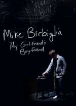 Watch Mike Birbiglia: My Girlfriend\'s Boyfriend M4ufreemovies