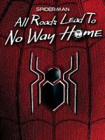 Watch Spider-Man: All Roads Lead to No Way Home M4ufreemovies