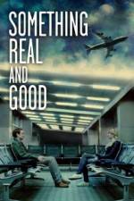 Watch Something Real and Good M4ufreemovies