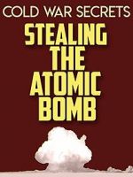 Watch Cold War Secrets: Stealing the Atomic Bomb M4ufreemovies