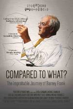 Watch Compared to What: The Improbable Journey of Barney Frank M4ufreemovies