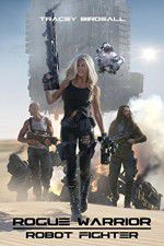 Watch Rogue Warrior: Robot Fighter M4ufreemovies