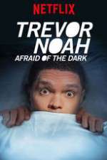 Watch Trevor Noah Afraid of the Dark M4ufreemovies