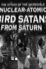 Watch The Attack of the Incredible Nuclear-Atomic Bird Satan from Saturn M4ufreemovies