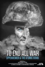 Watch To End All War: Oppenheimer & the Atomic Bomb M4ufreemovies