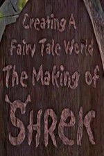 Watch Creating a Fairy Tale World The Making of Shrek M4ufreemovies