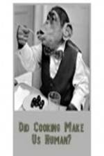 Watch BBC Did Cooking Make Us Human M4ufreemovies