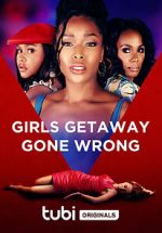 Watch Girls Getaway Gone Wrong M4ufreemovies