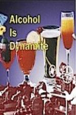 Watch Alcohol Is Dynamite M4ufreemovies
