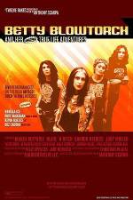Watch Betty Blowtorch And Her Amazing True Life Adventures M4ufreemovies