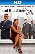 Watch And Then There Was You M4ufreemovies