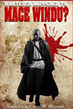 Watch Whatever Happened to Mace Windu? M4ufreemovies