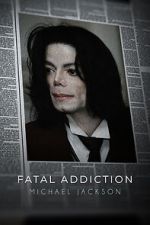 Watch Fatal Addiction: Michael Jackson M4ufreemovies