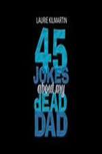 Watch 45 Jokes About My Dead Dad M4ufreemovies