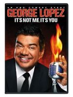 Watch George Lopez: It\'s Not Me, It\'s You M4ufreemovies