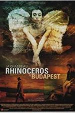Watch Rhinoceros Hunting in Budapest M4ufreemovies