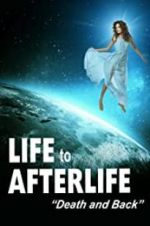 Watch Life to Afterlife: Death and Back M4ufreemovies
