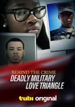 Watch Behind the Crime: Deadly Military Love Triangle M4ufreemovies