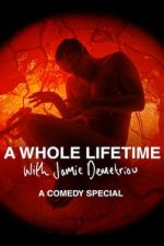 Watch A Whole Lifetime with Jamie Demetriou M4ufreemovies